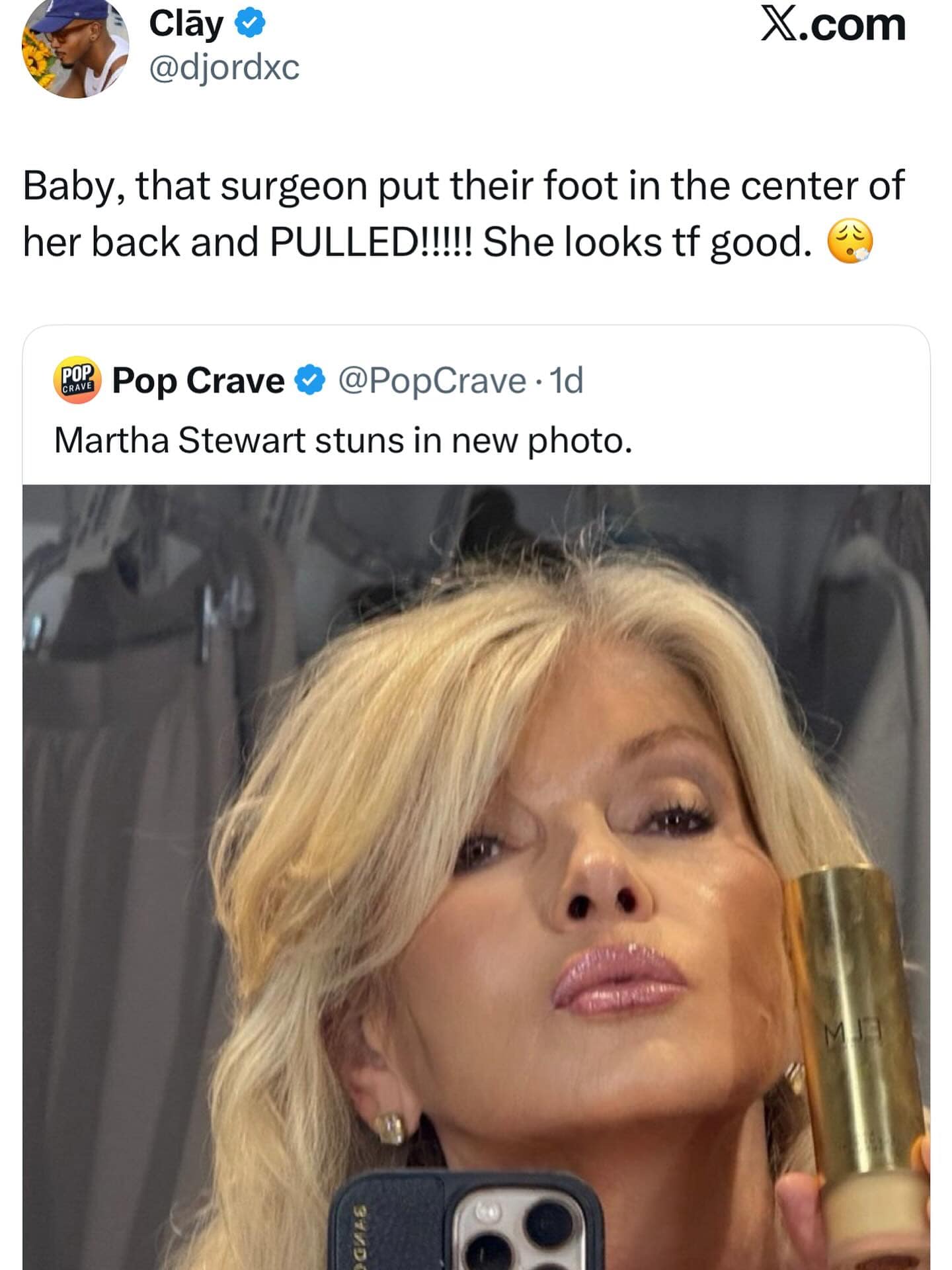 Reaction tweet to a glam Martha Stewart selfie, joking a surgeon “pulled” her tight.
