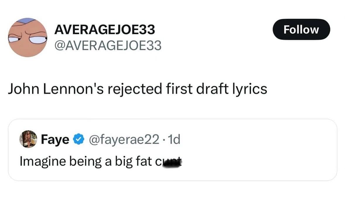A meme dump of a tweet joking that a crude insult was John Lennon's rejected first draft lyrics.
