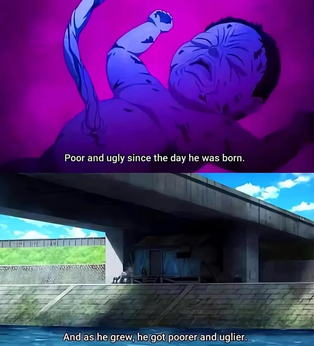 A meme dump from an anime showing a character who was "poor and ugly since birth."