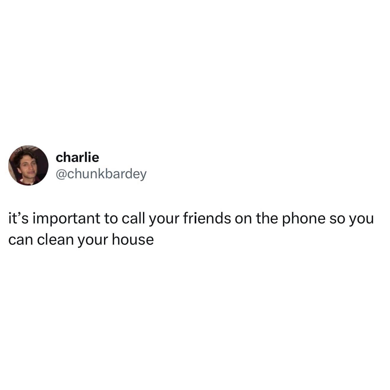 A meme dump tweet about the life hack of calling friends so you're forced to clean.