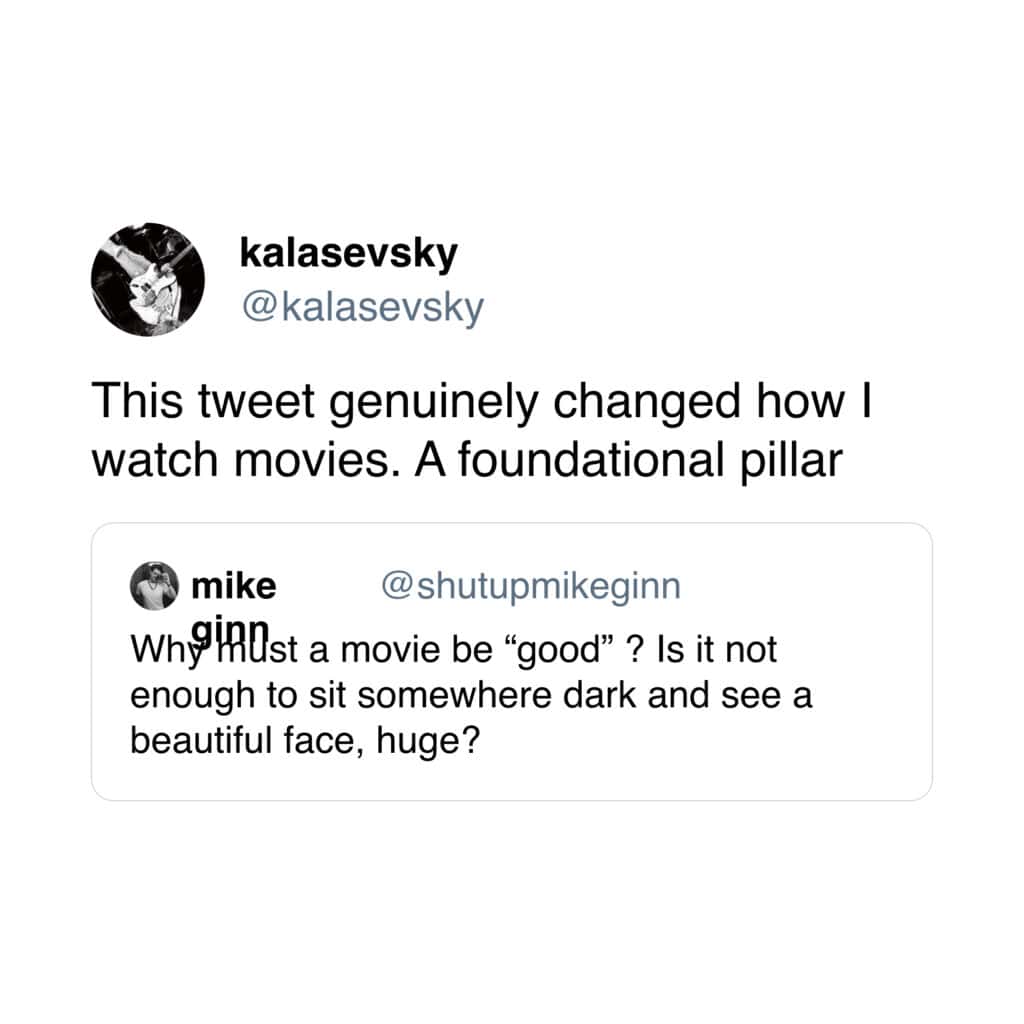A funny meme about a tweet that changed how people watch movies, asking "Why must a movie be 'good'?"