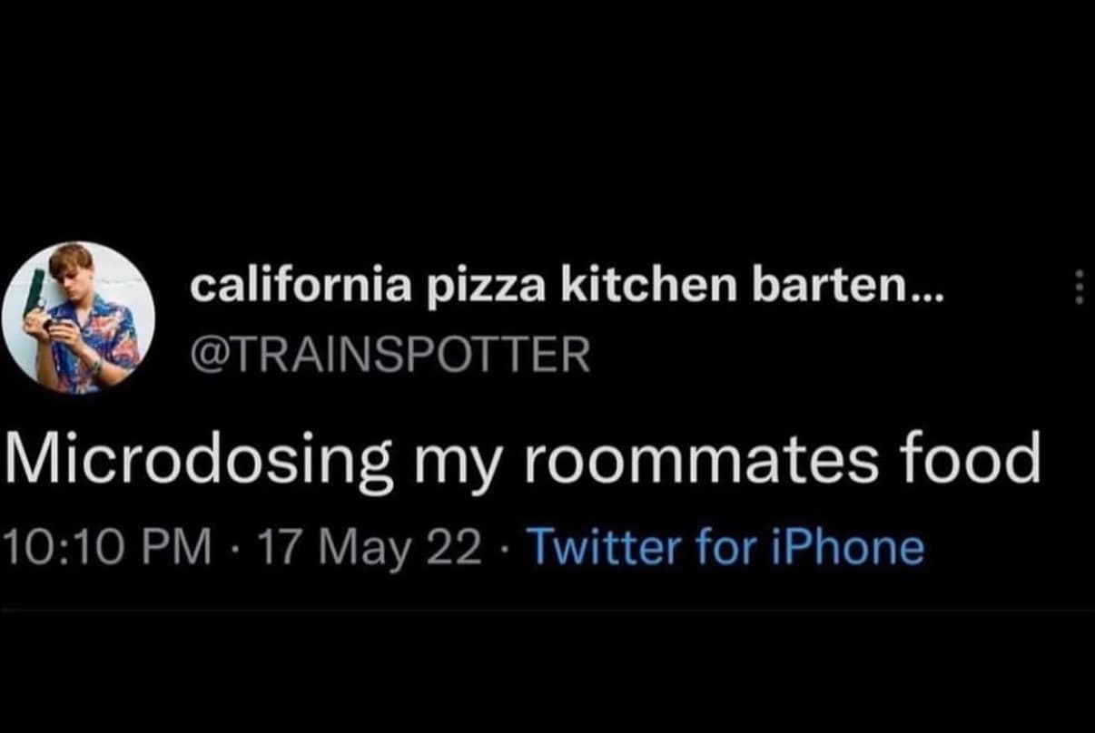 A meme dump of a dark humor tweet from a user who is microdosing their roommate's food.