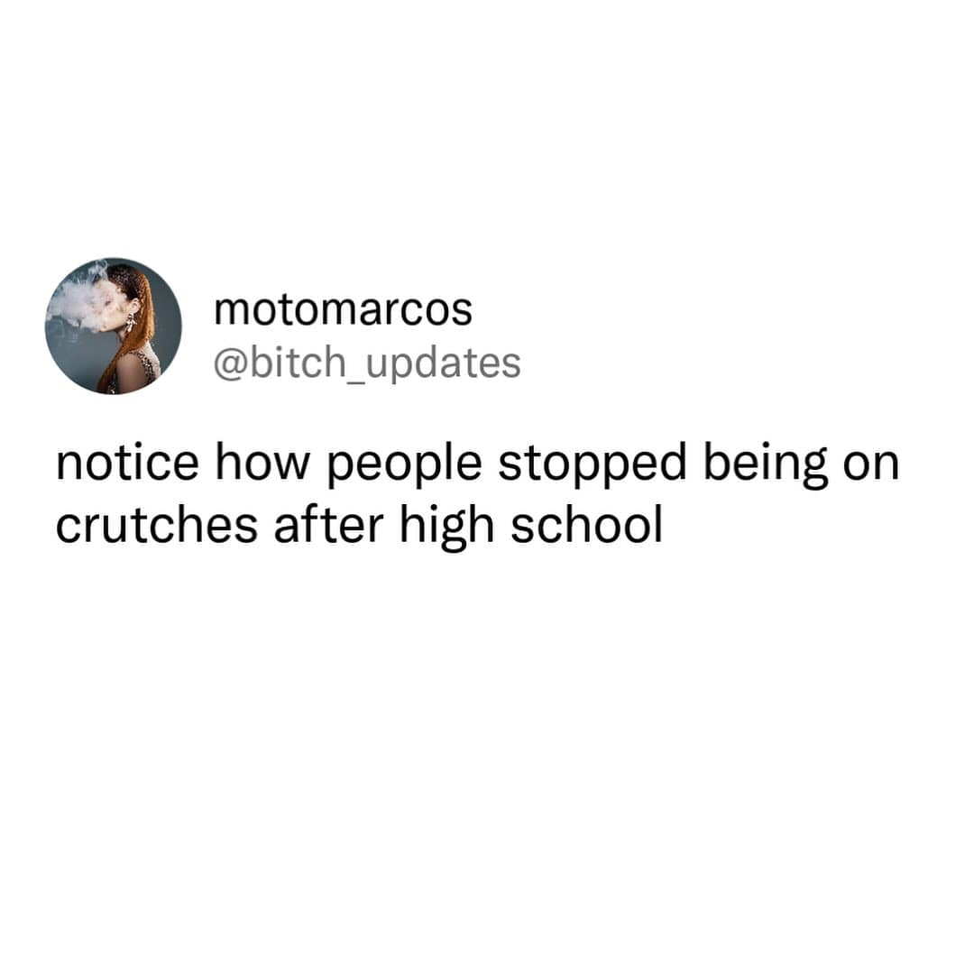 A meme dump tweet with a funny observation about how people seemed to be on crutches more in high school.