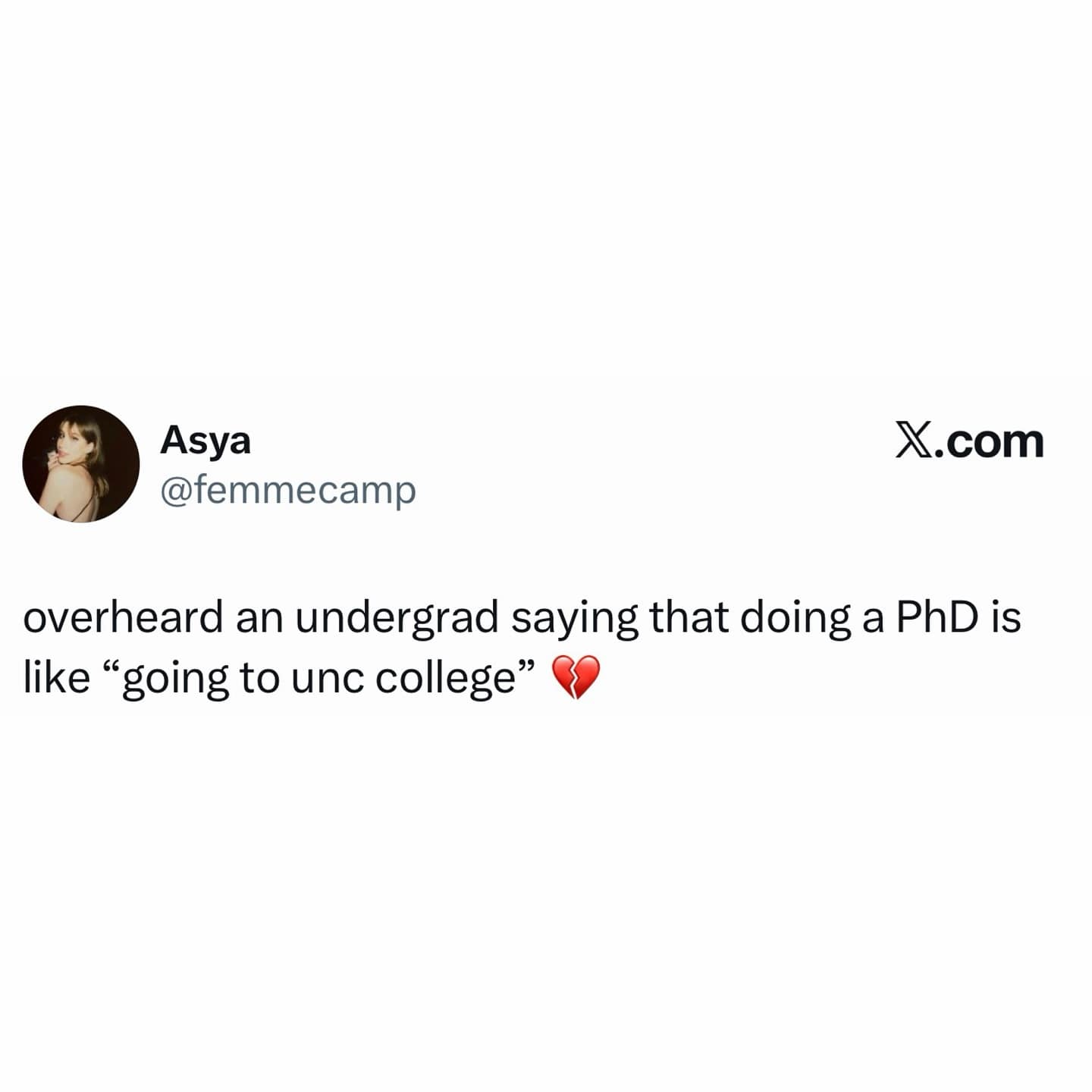 A meme dump tweet about an undergrad saying a PhD is like "going to unc college."