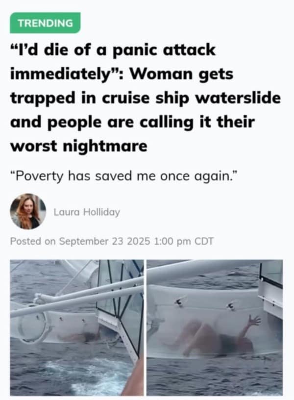 A funny meme showing a news story about a woman trapped in a waterslide with the comment, "Poverty has saved me once again."