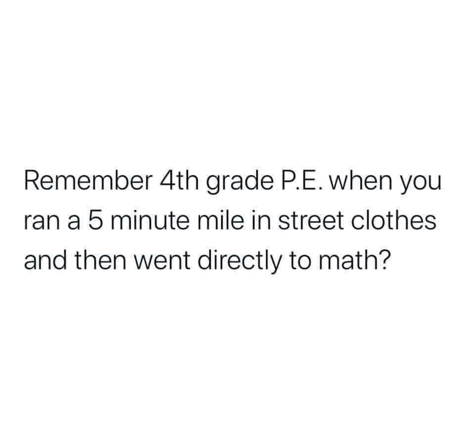A relatable 90s meme in a text post about running a 5-minute mile in street clothes during 4th grade P.E.