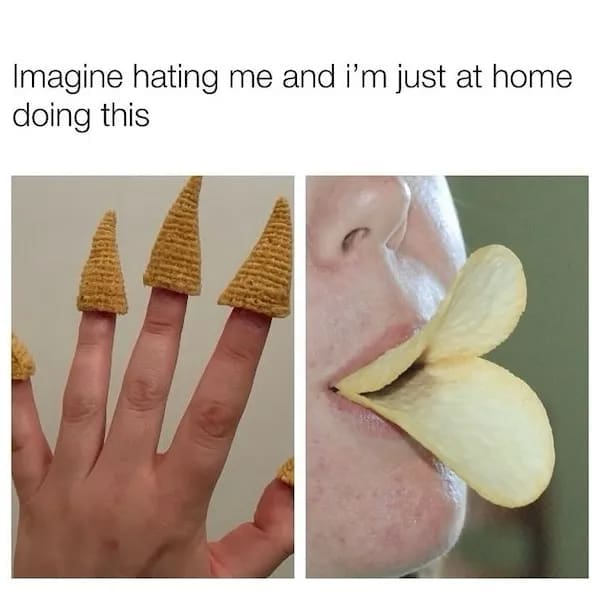 A funny millennial meme about someone being unbothered at home eating chips in silly ways.