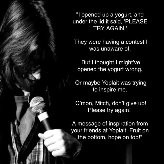 Mitch Hedberg's long-form joke about misinterpreting a "please try again" message on a Yoplait yogurt lid as a sign of personal failure.