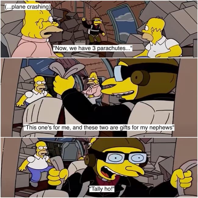 A funny Mr. Burns quote where he selfishly takes all three parachutes during a plane crash, leaving none for Homer.