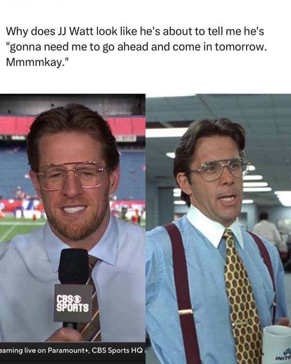 A funny NFL meme comparing CBS sports analyst JJ Watt's new look to the character Bill Lumbergh from the movie "Office Space."
