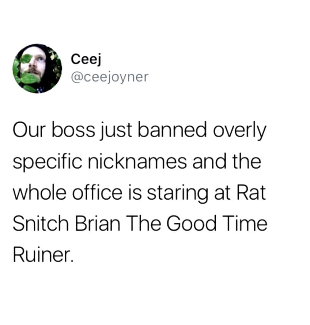 A funny tweet about an office banning overly specific nicknames, with a hilarious example.