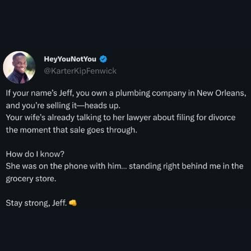 A viral tweet where a man tries to warn a specific plumber named Jeff that his wife is planning to divorce him.