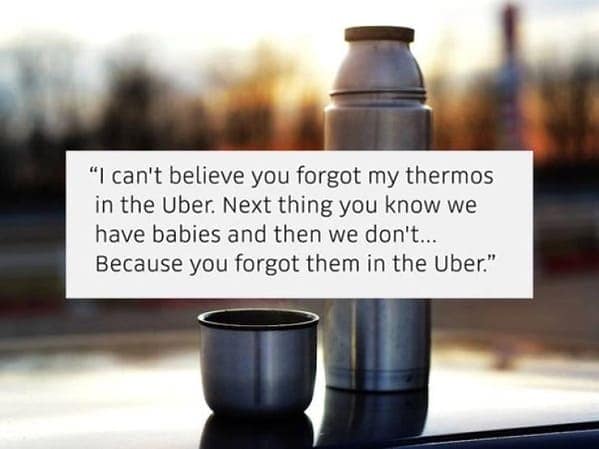 A hilarious and dramatic overreaction overheard by an Uber driver about forgetting a simple thermos in the car.