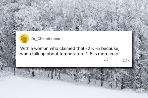 A Reddit user's funny story about getting into an argument with a woman who didn't understand how negative numbers work, especially when it comes to the temperature.