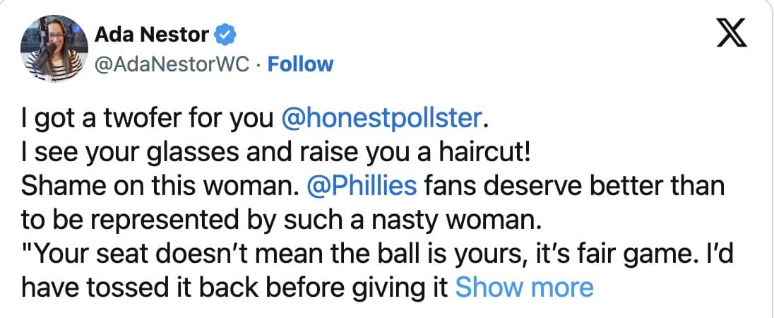 Tweet condemning a woman at a Phillies game, mocking her glasses and haircut, and saying fans deserve better; argues a seat doesn’t make a foul ball yours.