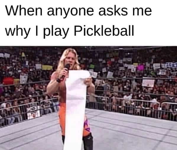 The classic Chris Jericho "List of Jericho" meme from professional wrestling, which is used to show the endless reasons why a person loves to play pickleball.