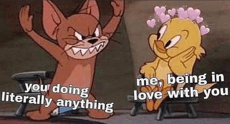 A cute "Tom and Jerry" relationship meme about being completely in love with everything your partner does, no matter what.