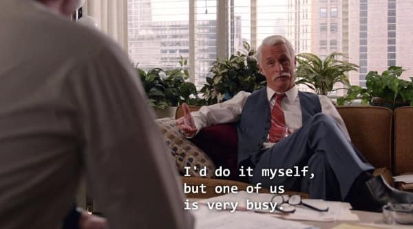 A Roger Sterling meme where he avoids work by declaring that he is "very busy."