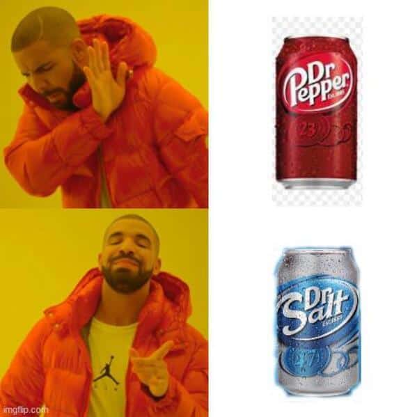 A salt meme using the Drake format to show a preference for a fake soda called "Dr. Salt."