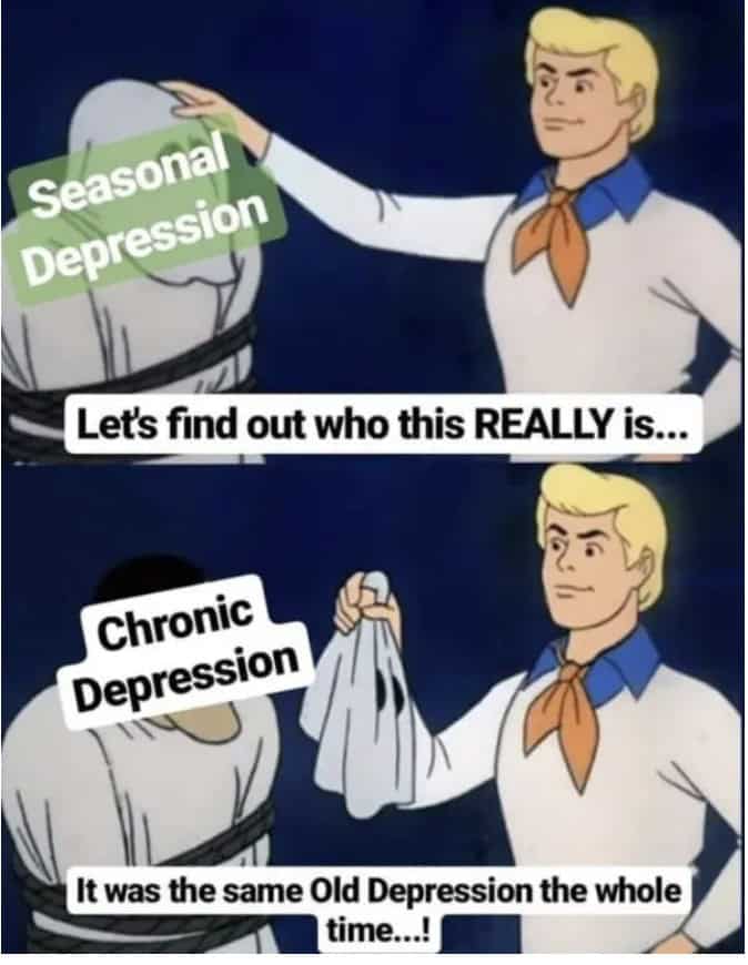 A seasonal depression meme using the Scooby-Doo format to unmask it as just chronic depression.