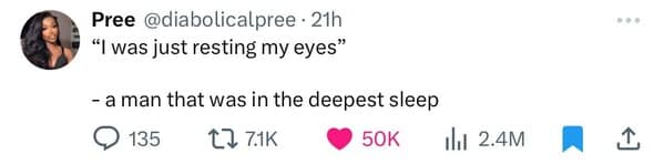 A funny sleep meme tweet about men who are in a deep sleep but claim they were just resting their eyes.