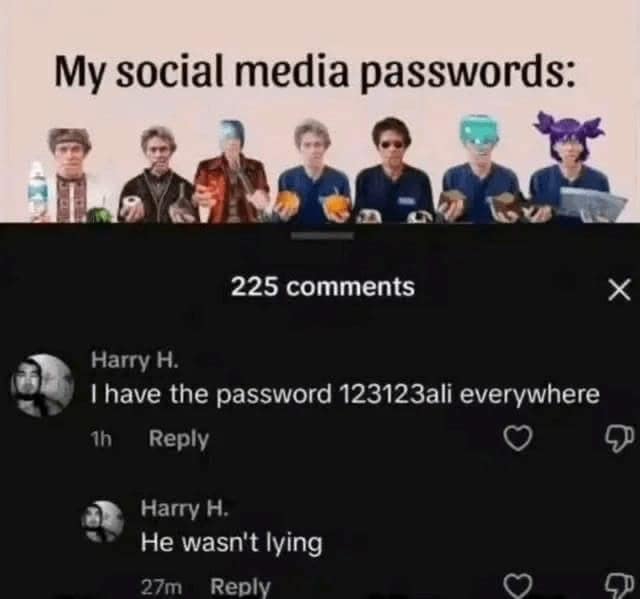 A very dumb meme where someone posts their actual password in the comments, and it gets confirmed by another user.