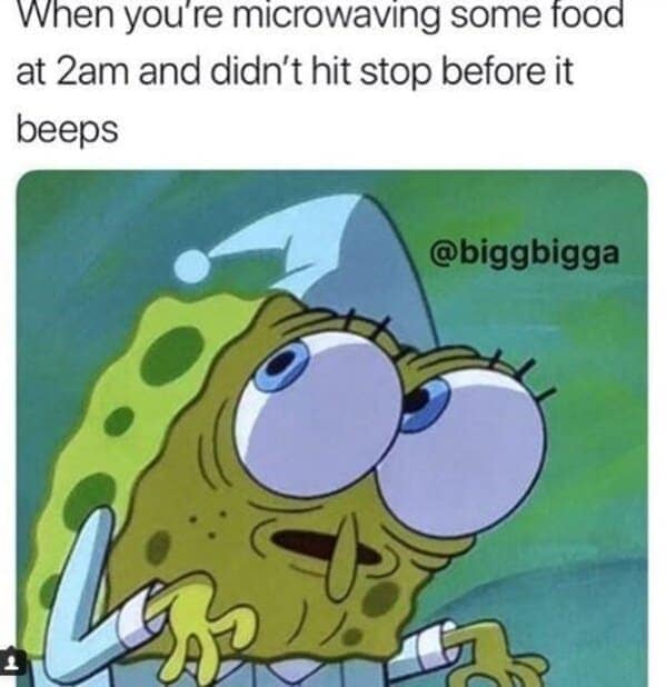 A funny SpongeBob meme about the absolute panic of not stopping the microwave before it beeps late at night.