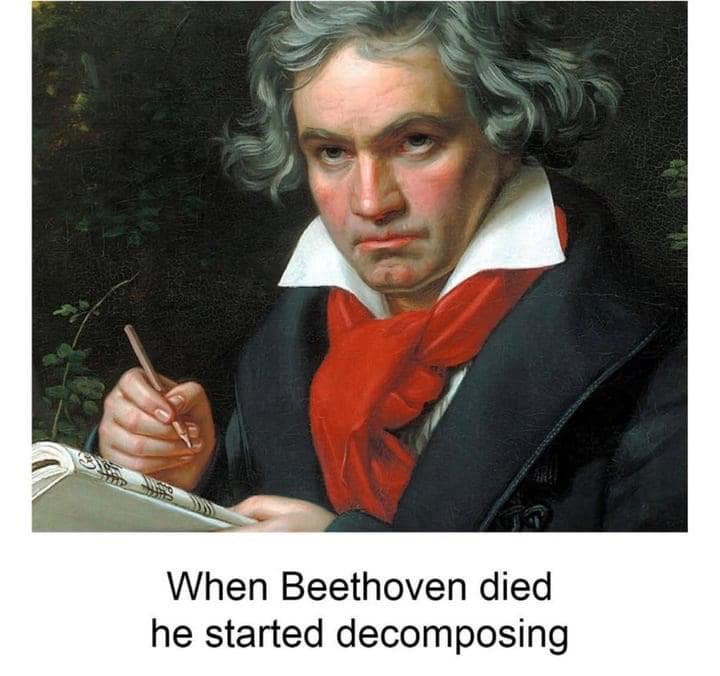 A technically correct meme making a pun about the composer Beethoven "decomposing" after he died.