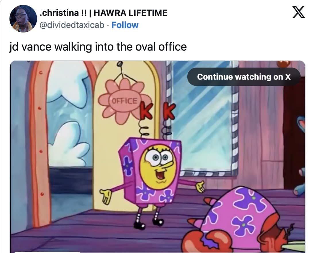Tweet about “jd vance walking into the oval office” over a SpongeBob scene with a goofy box costume.