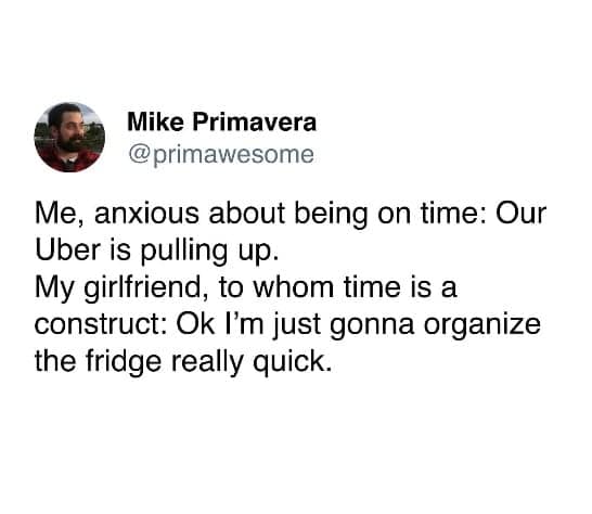 A funny and relatable tweet that perfectly contrasts a partner who is anxious about being on time with a partner to whom "time is a construct."