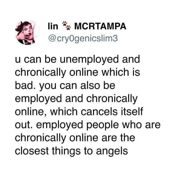 A funny tweet about work joking that being employed and chronically online cancels out to make you an angel.