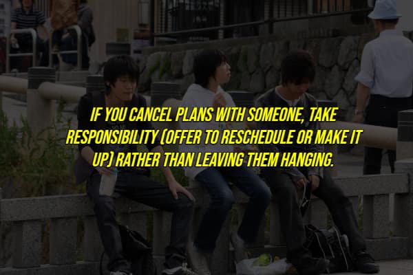 An unwritten rule about friendship etiquette and taking responsibility when you have to cancel plans.