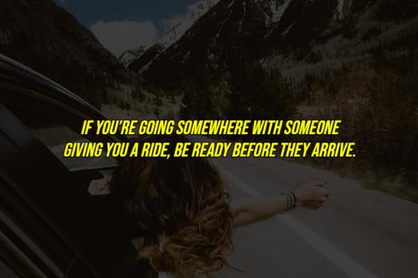 An unwritten rule about being ready on time when someone is giving you a ride in their car.