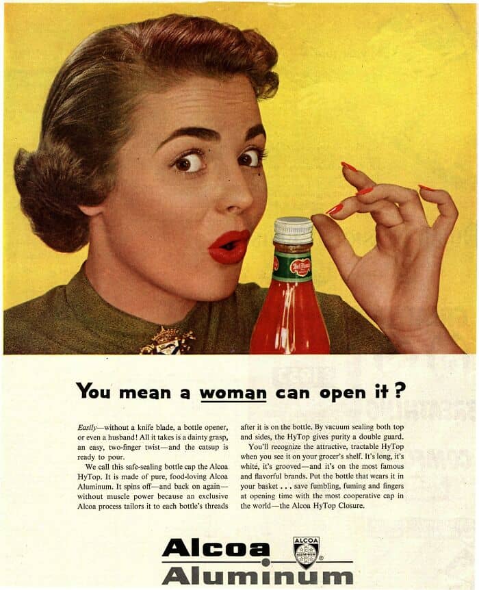 A shockingly sexist vintage ad for an Alcoa Aluminum ketchup bottle cap that is so easy to open, the ad claims that "even a woman can do it."