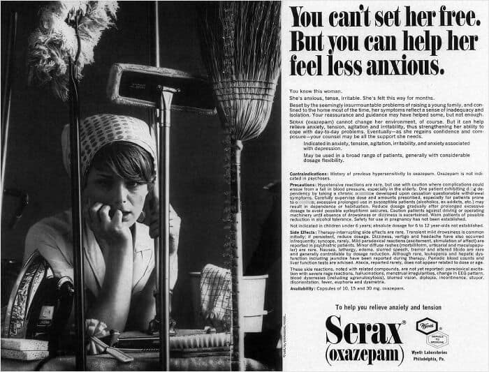 A sexist vintage ad from the 1960s for the anti-anxiety drug Serax, which was marketed directly to housewives who were struggling with the pressures of raising a family.