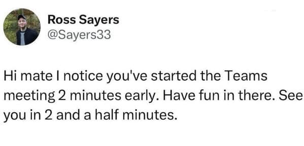 A funny work tweet about passive-aggressively waiting to join a Teams meeting that a coworker started two minutes early.