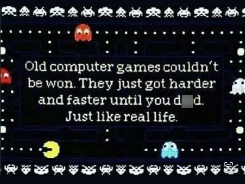 A dark humor meme using the game Pac-Man to make an existential point about the endless nature of life.