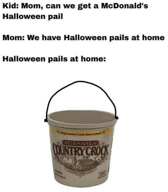A funny 90s Halloween meme comparing coveted McDonald's pails to a Country Crock tub "at home".