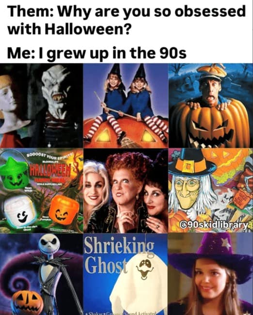 A 90s Halloween meme collage explaining obsession with the holiday via classic movies and icons.