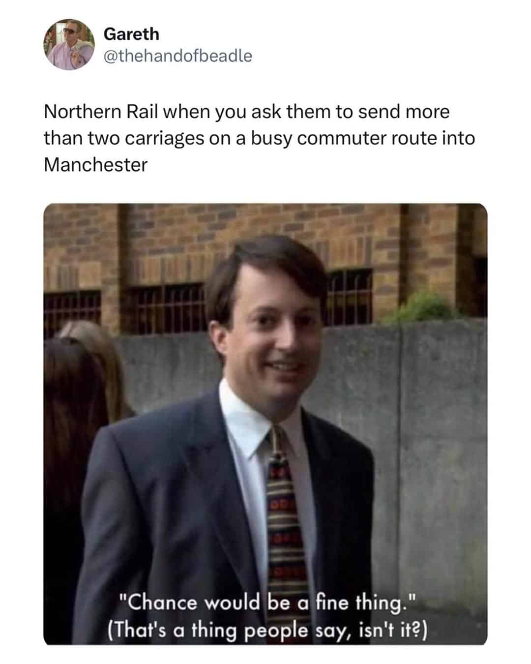 An English meme using David Mitchell from Peep Show to complain about the poor service on Northern Rail trains.