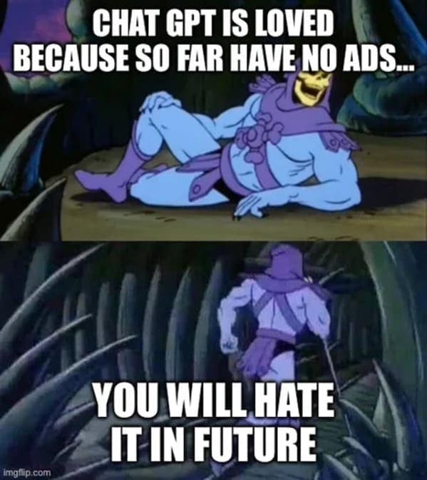 A Skeletor facts meme predicting that people will eventually hate ChatGPT because of future ads and monetization.