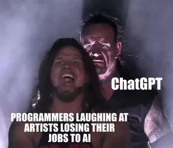 The Undertaker meme used to show ChatGPT sneaking up on programmers who made fun of artists losing jobs.