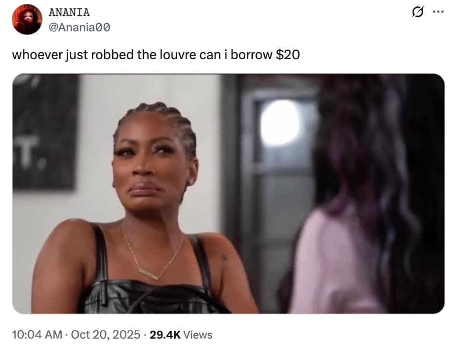 A funny Louvre heist meme reaction image asking the thieves if they can borrow $20.