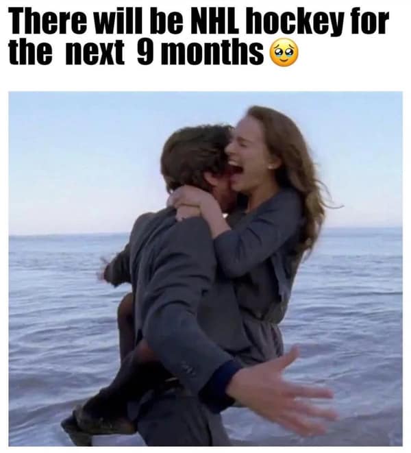 A wholesome NHL meme showing a happy couple embracing, with the caption "There will be NHL hockey for the next 9 months."
