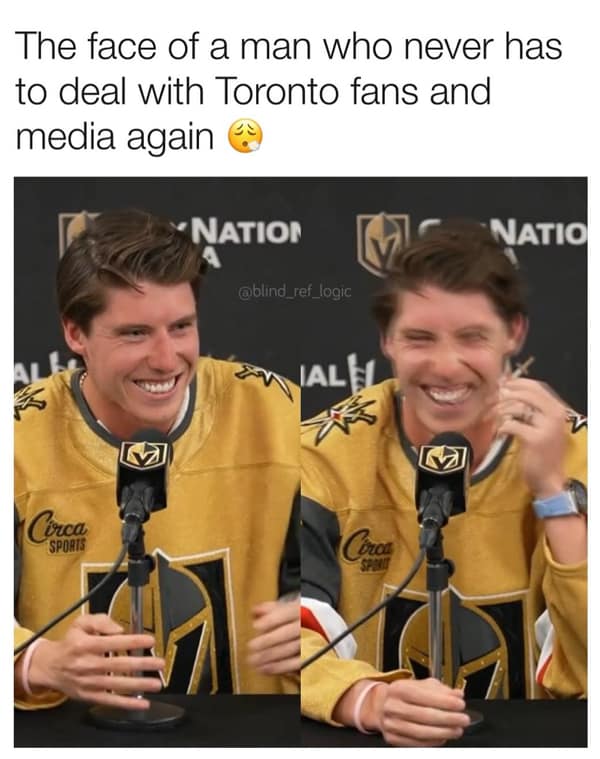 A hockey meme of a player laughing with the caption "The face of a man who never has to deal with Toronto fans and media again."