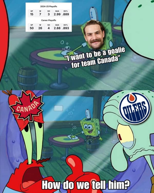 A funny hockey meme using a SpongeBob format to make a joke about Oilers goalie Stuart Skinner's desire to play for Team Canada.