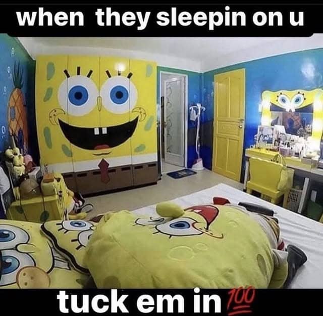 A SpongeBob-themed bedroom, a weird and absurd meme with the caption "when they sleepin on u."