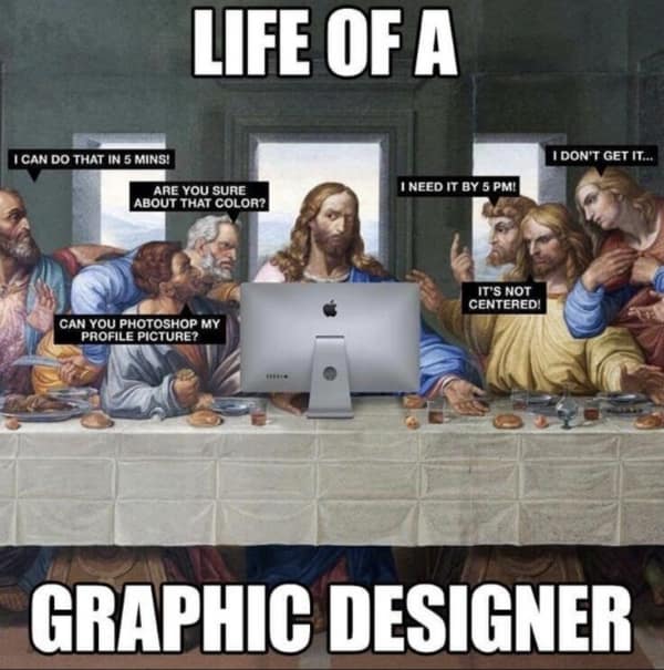 A funny meme for graphic designers that uses "The Last Supper" painting to represent dealing with annoying clients.