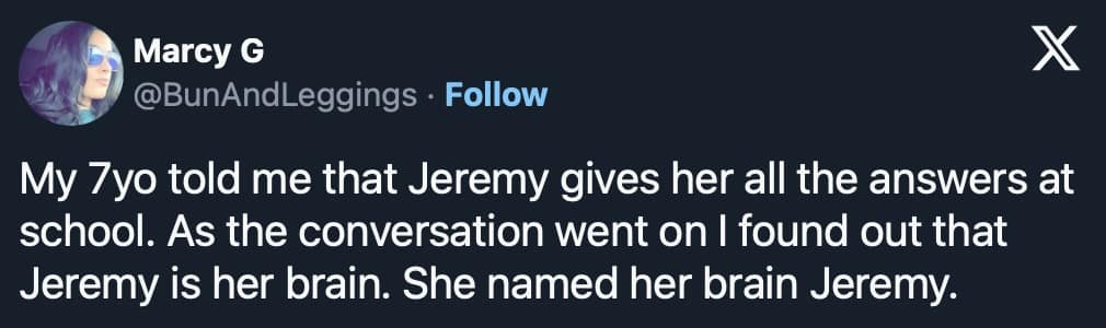 A funny tweet from a mother who discovered her seven-year-old daughter named her own brain Jeremy.