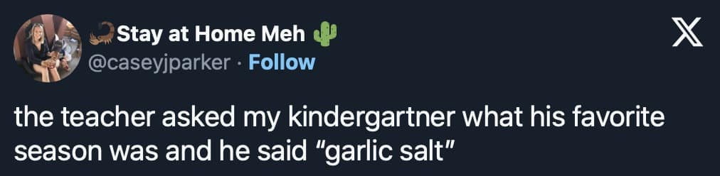 A tweet about a kindergartner who hilariously answered that his favorite season is "garlic salt."